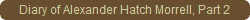 Diary of Alexander Hatch Morrell, Part 2